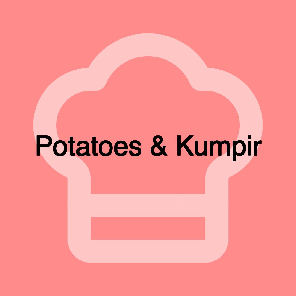 Potatoes & Kumpir