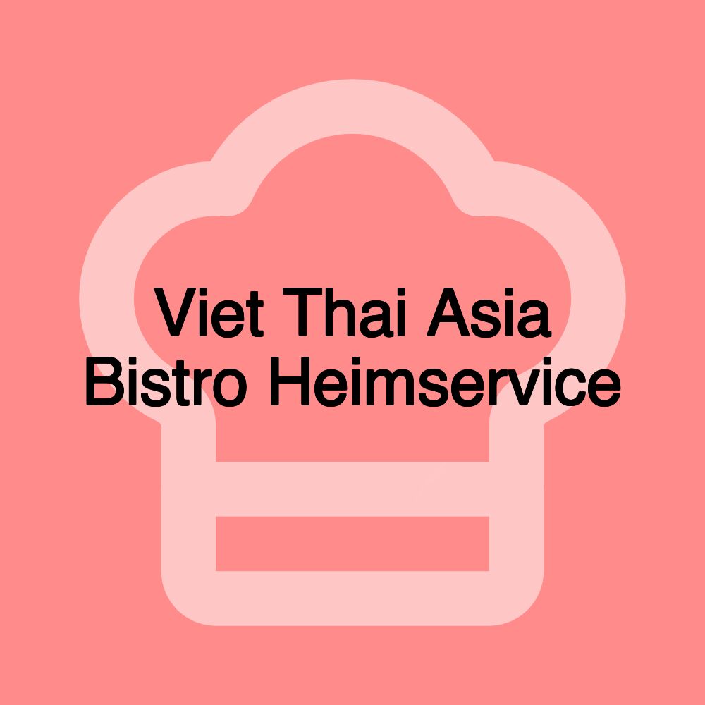 Viet Thai Asia Bistro Heimservice