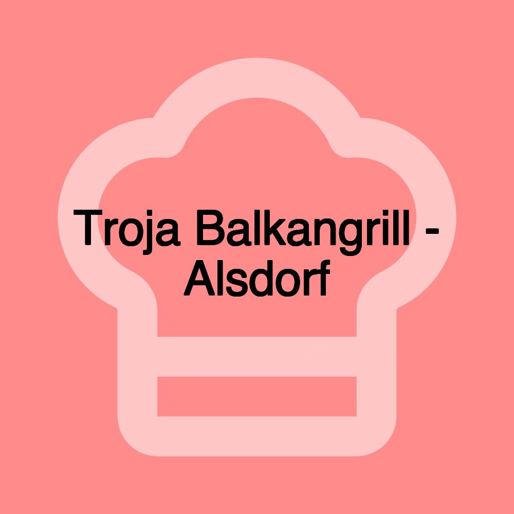 Troja Balkangrill - Alsdorf