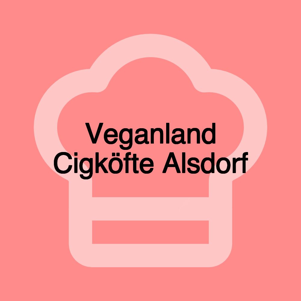 Veganland Cigköfte Alsdorf