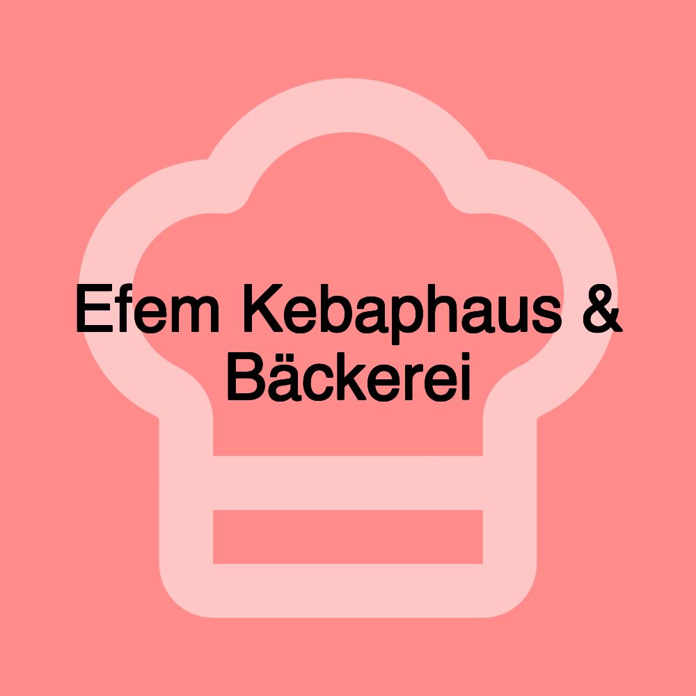 Efem Kebaphaus & Bäckerei