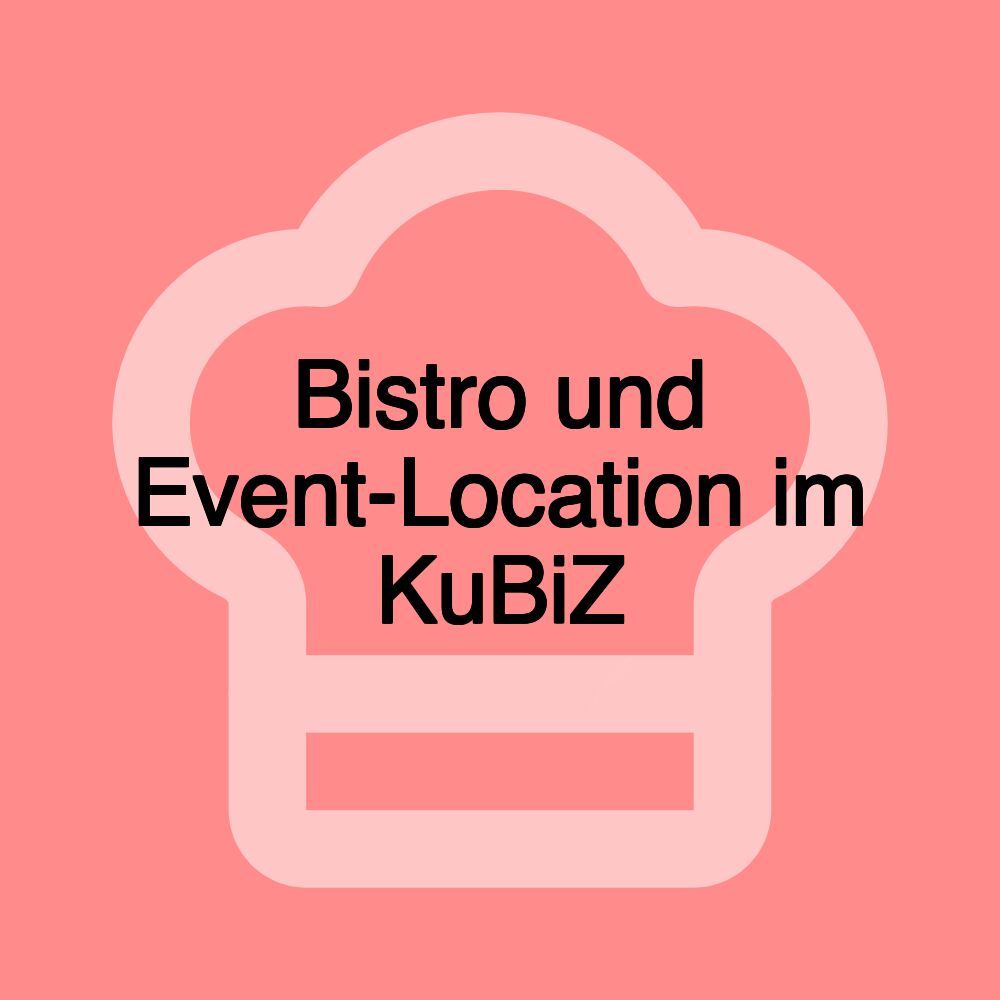 Bistro und Event-Location im KuBiZ