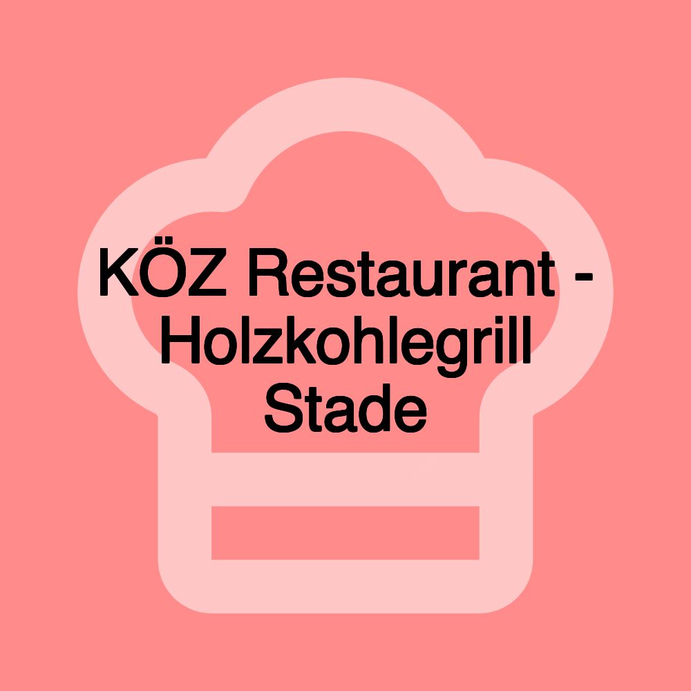 KÖZ Restaurant - Holzkohlegrill Stade