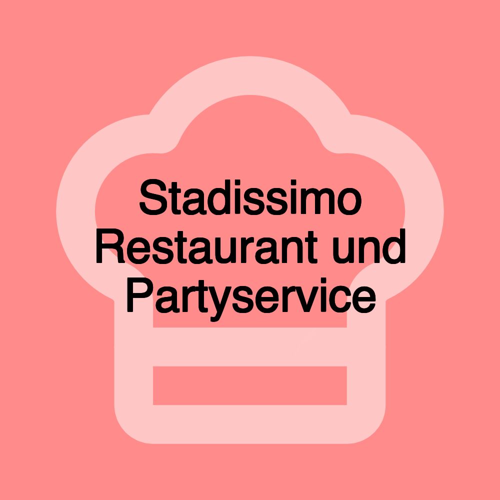 Stadissimo Restaurant und Partyservice