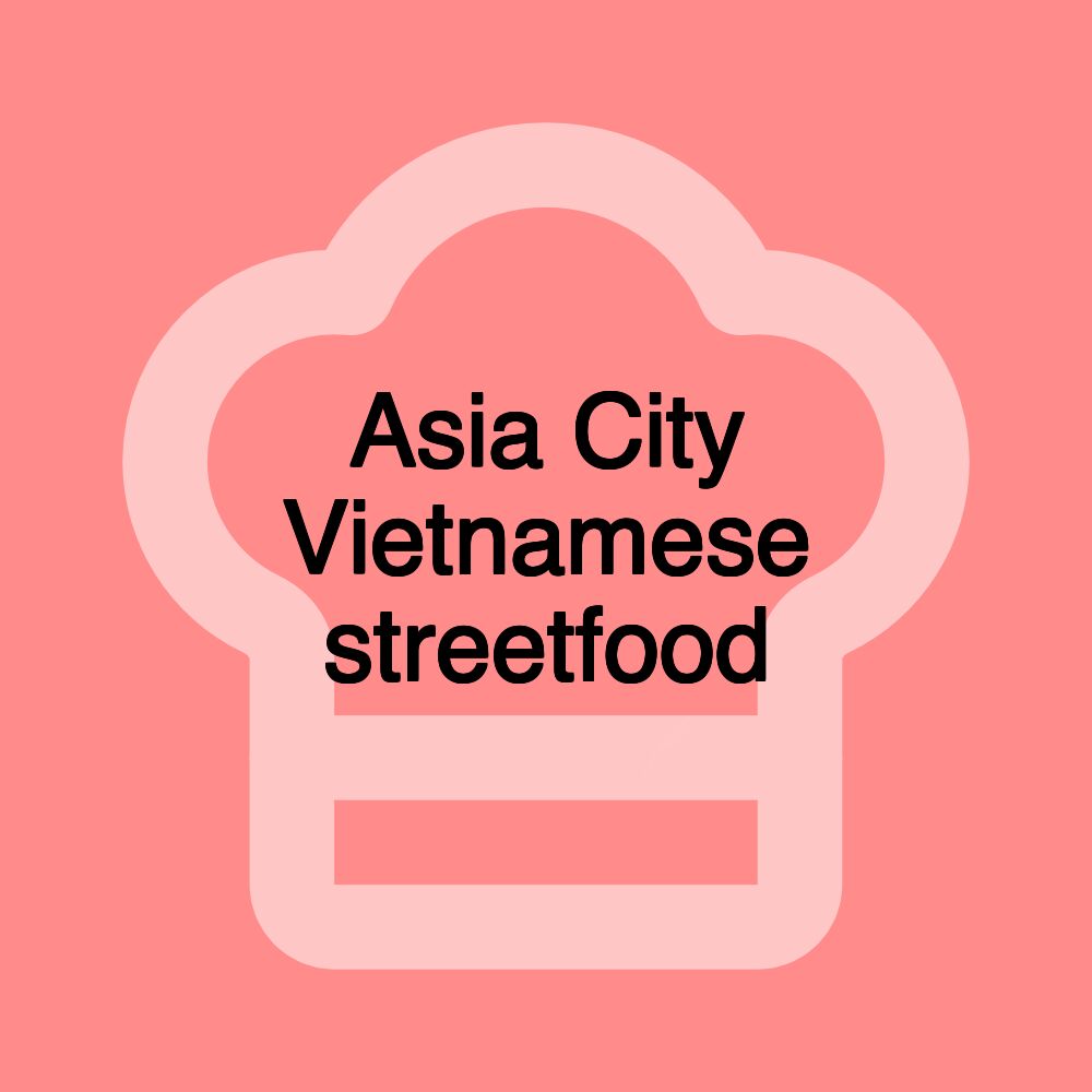 Asia City Vietnamese streetfood