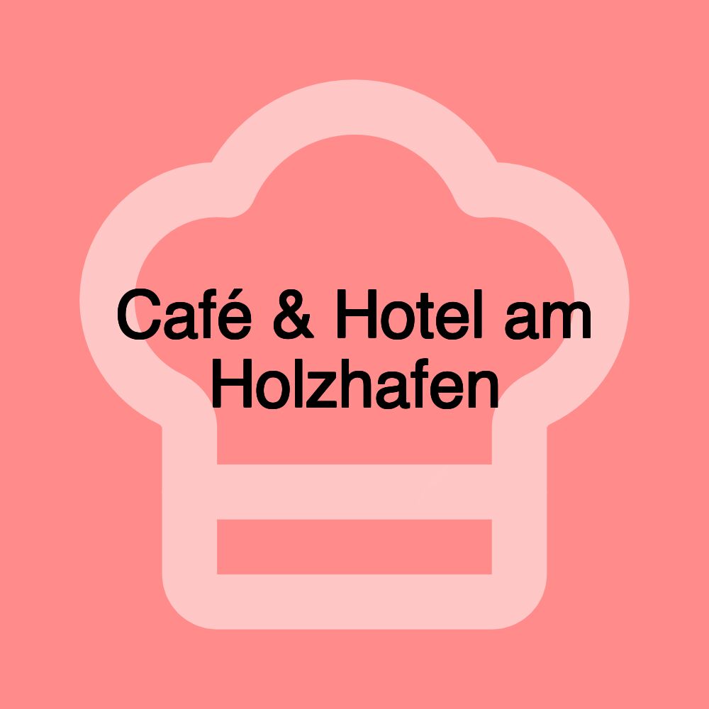 Café & Hotel am Holzhafen