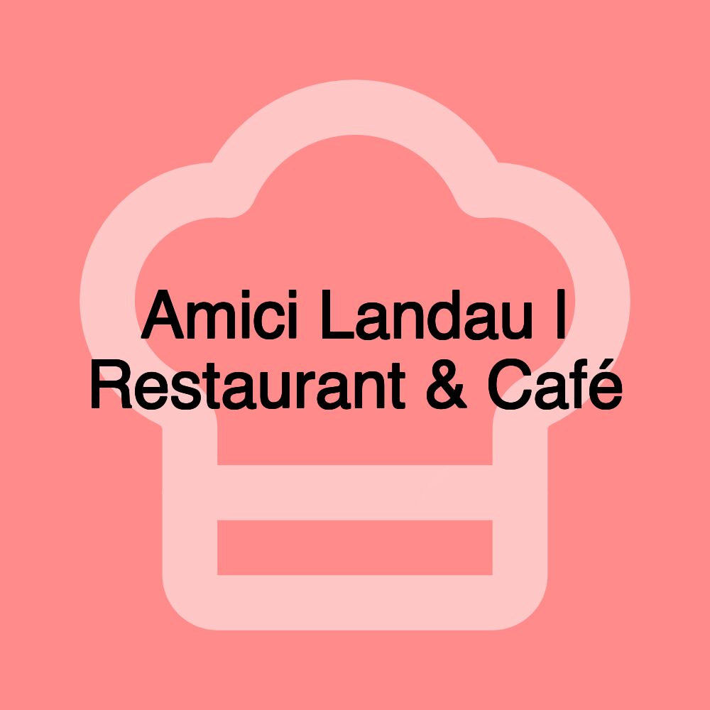 Amici Landau | Restaurant & Café