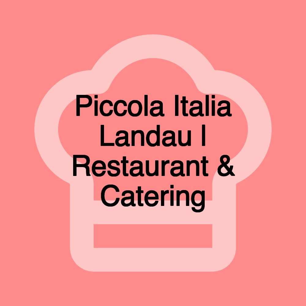 Piccola Italia Landau | Restaurant & Catering