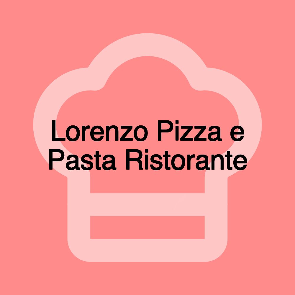 Lorenzo Pizza e Pasta Ristorante