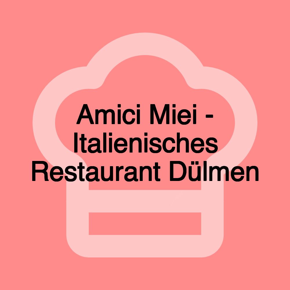 Amici Miei - Italienisches Restaurant Dülmen