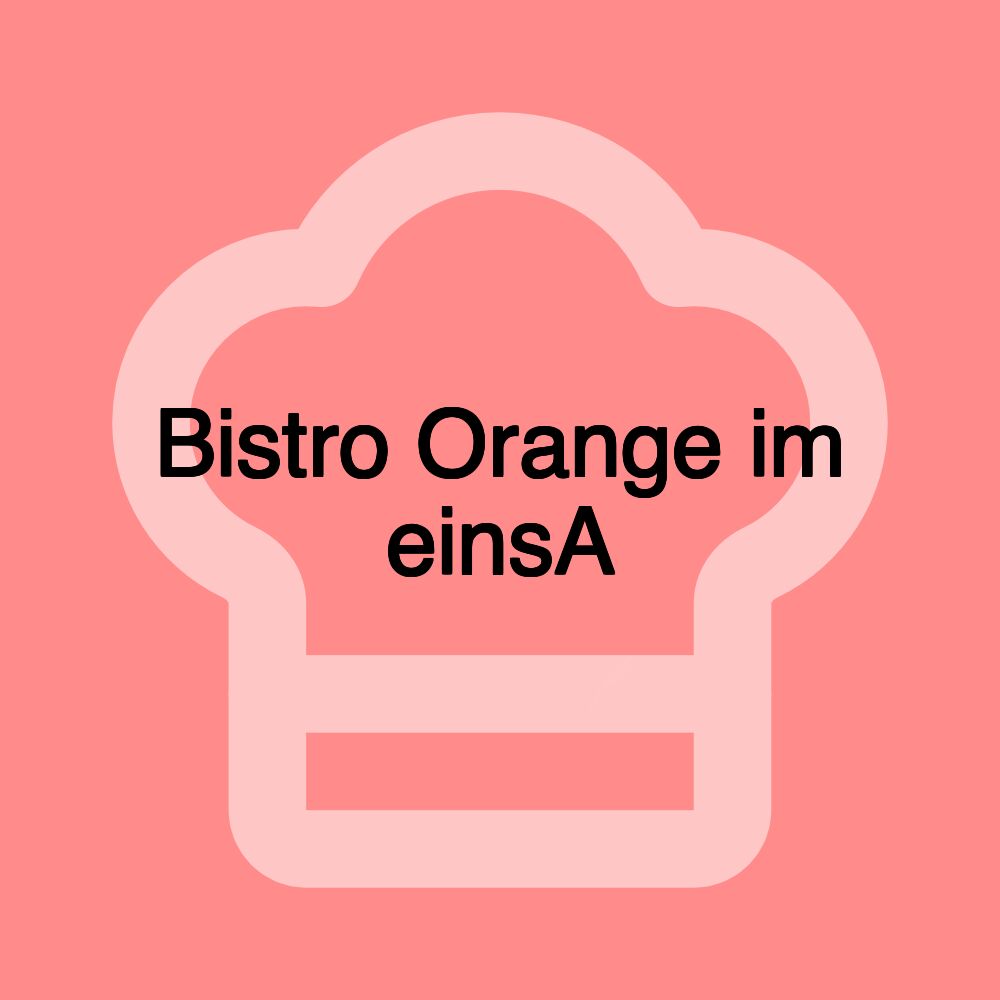 Bistro Orange im einsA