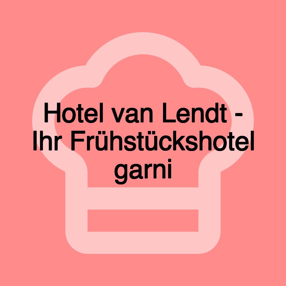 Hotel van Lendt - Ihr Frühstückshotel garni