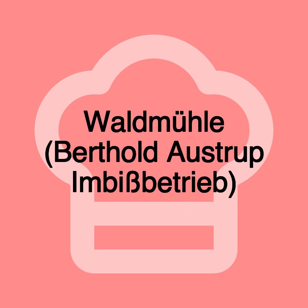 Waldmühle (Berthold Austrup Imbißbetrieb)