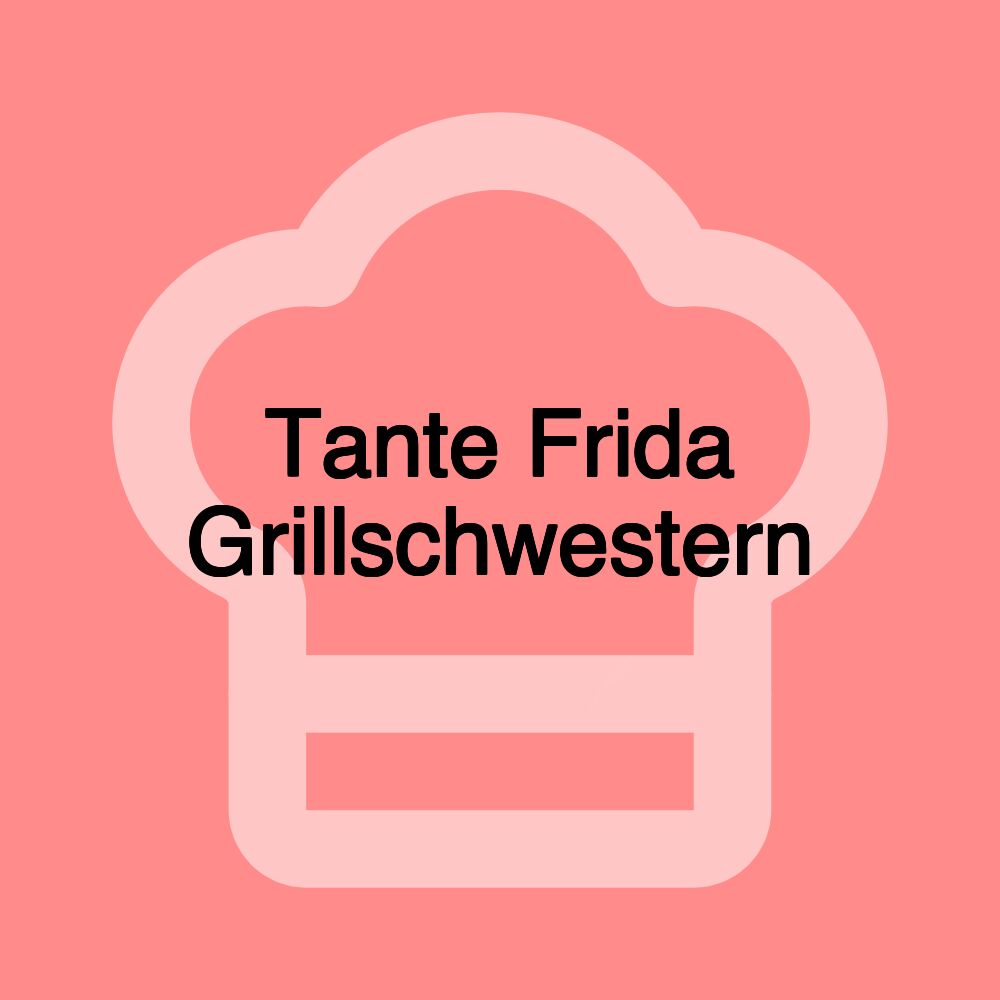 Tante Frida Grillschwestern