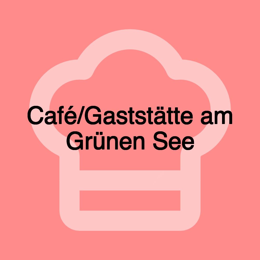 Café/Gaststätte am Grünen See