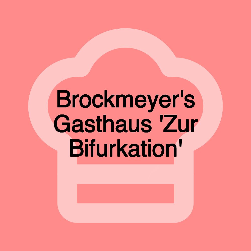 Brockmeyer's Gasthaus 'Zur Bifurkation'