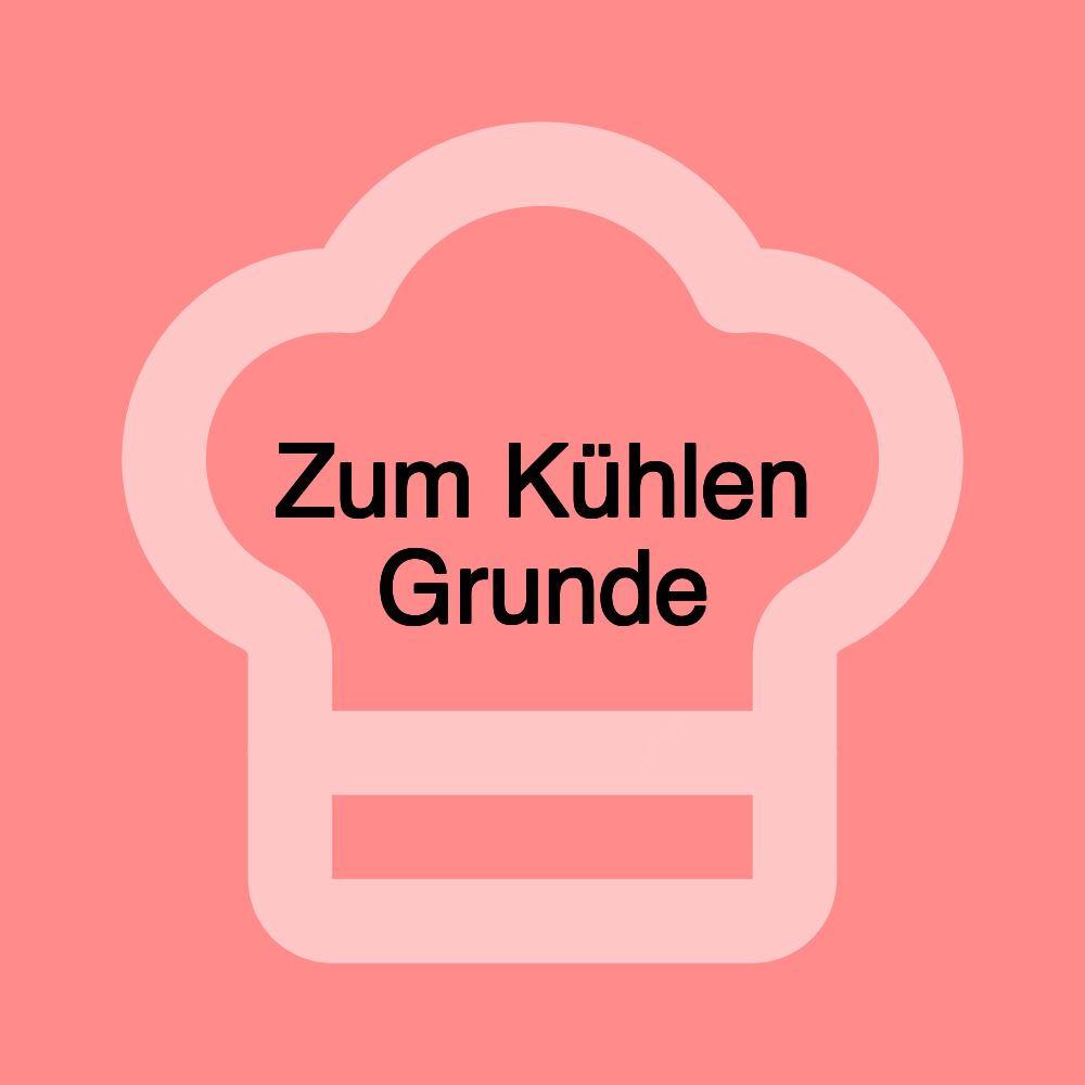 Zum Kühlen Grunde