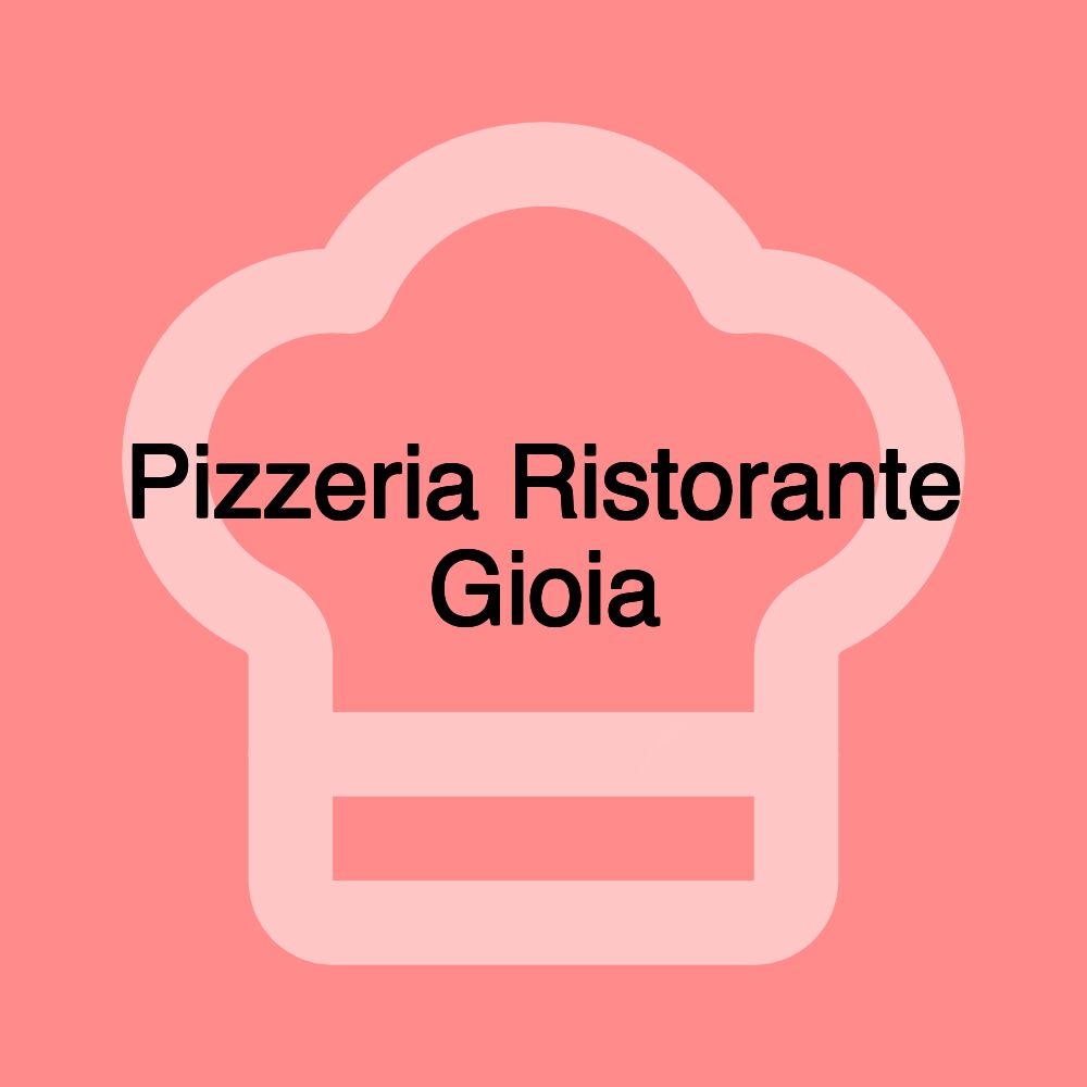 Pizzeria Ristorante Gioia