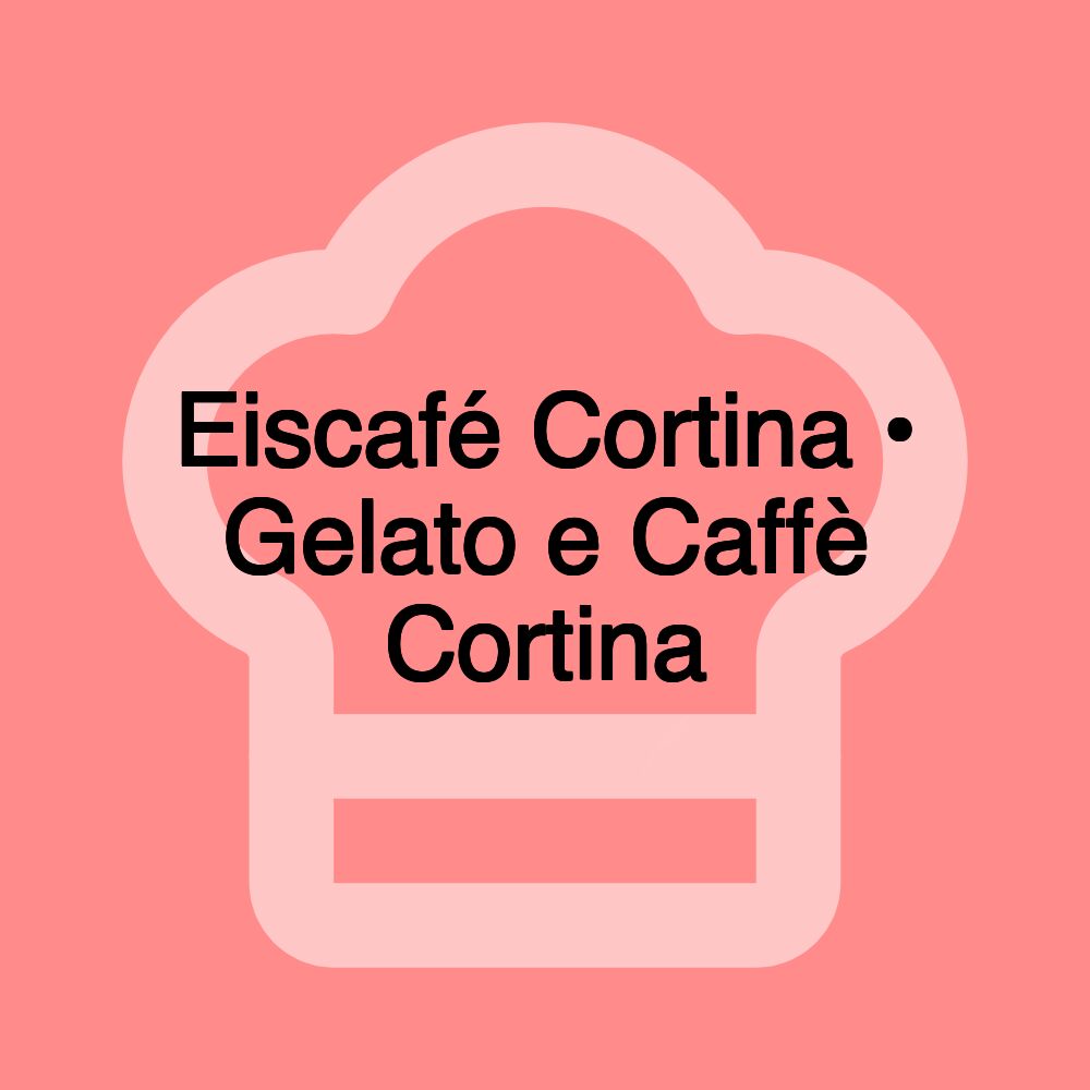 Eiscafé Cortina • Gelato e Caffè Cortina