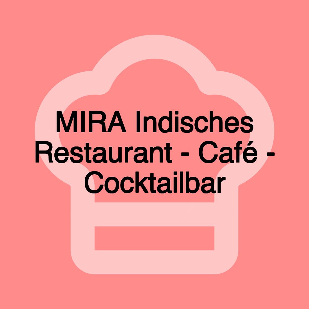 MIRA Indisches Restaurant - Café - Cocktailbar