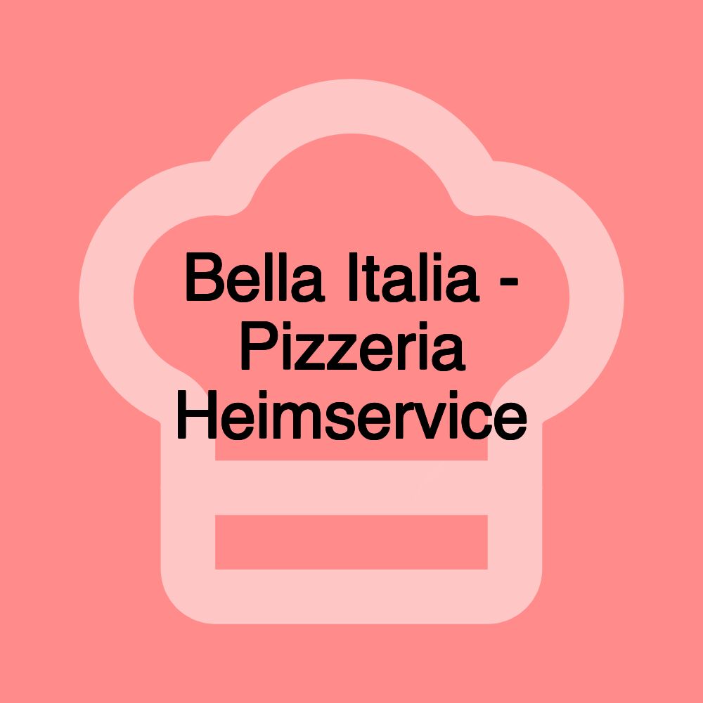 Bella Italia - Pizzeria Heimservice