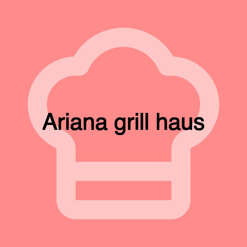 Ariana grill haus