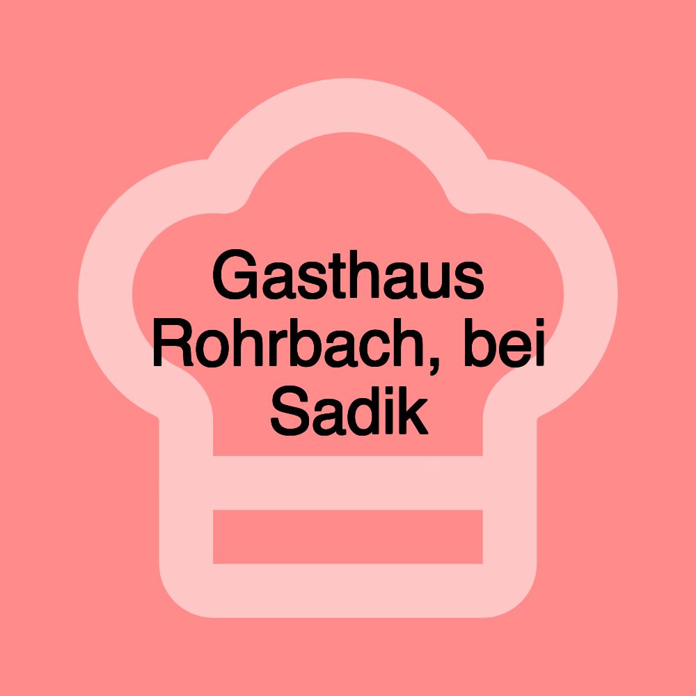 Gasthaus Rohrbach, bei Sadik