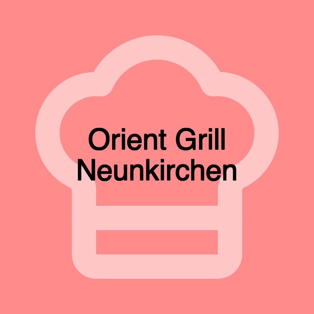 Orient Grill Neunkirchen