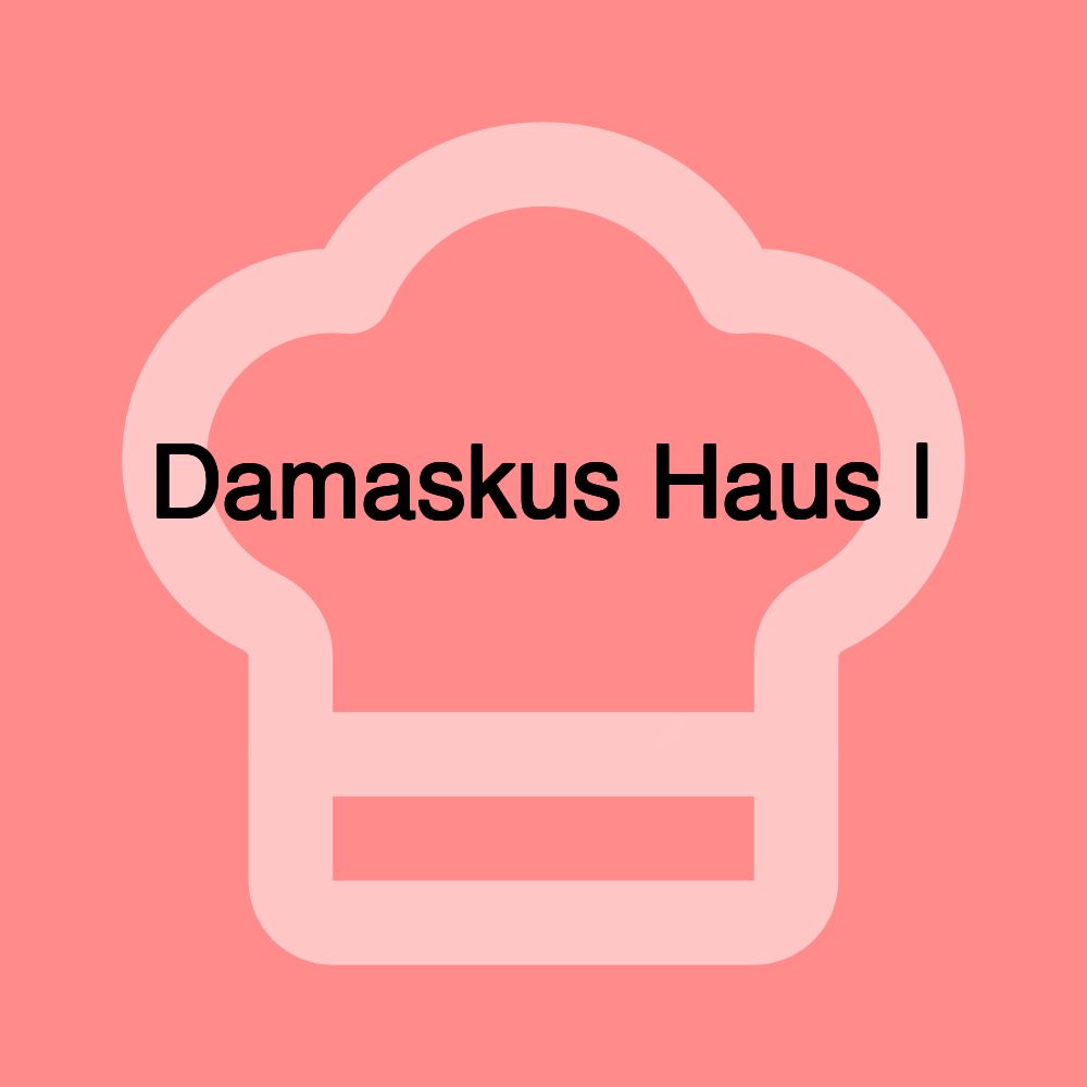 Damaskus Haus | البيت الدمشقي