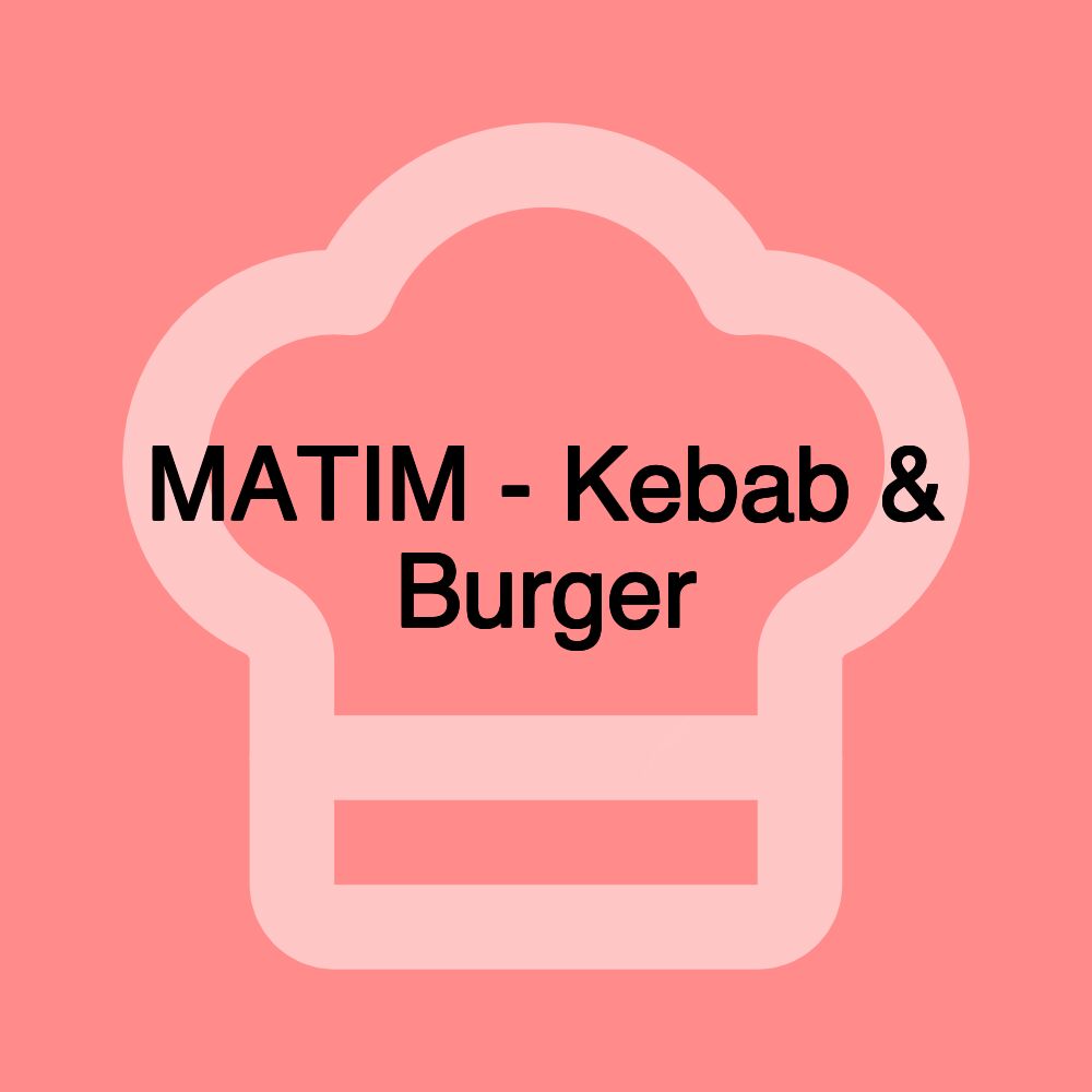 MATIM - Kebab & Burger