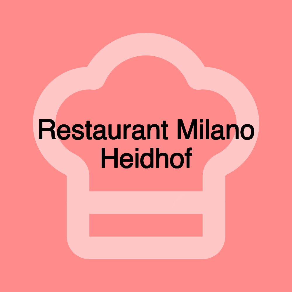 Restaurant Milano Heidhof