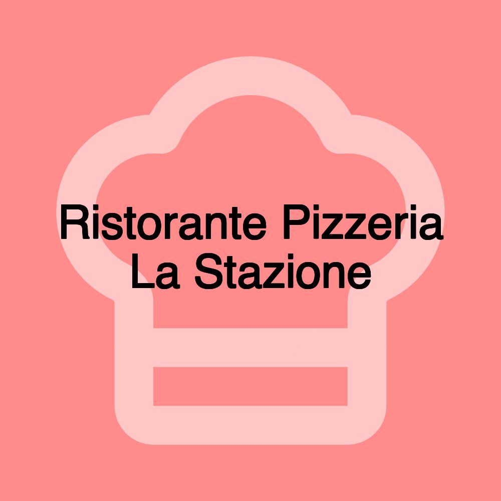 Ristorante Pizzeria La Stazione