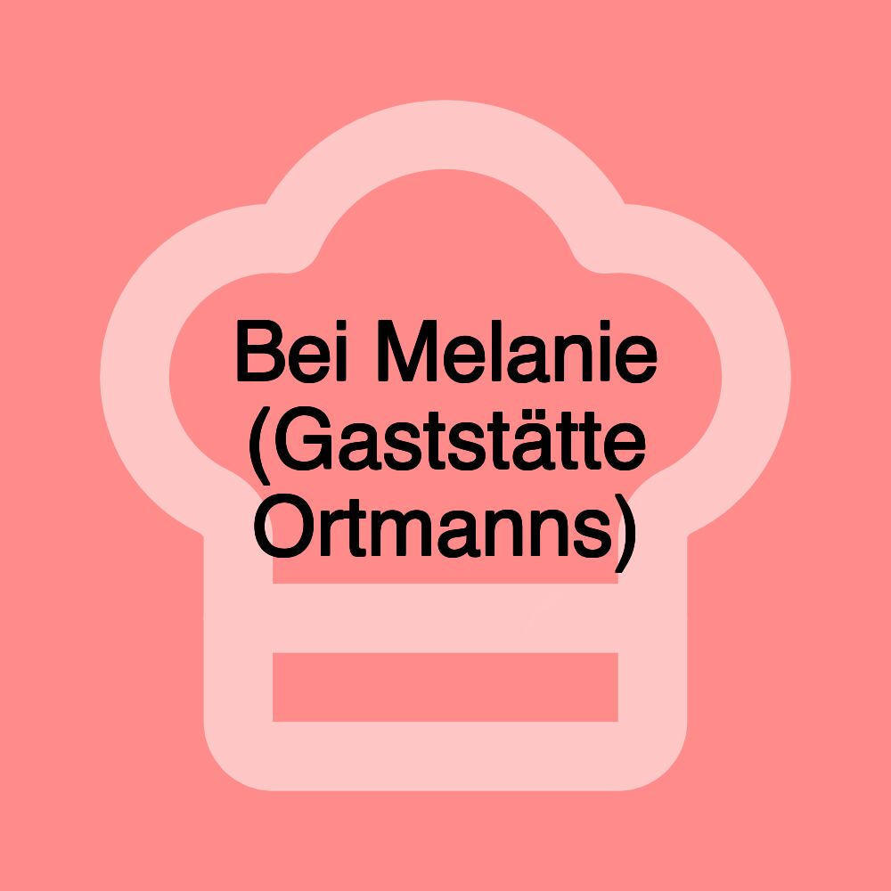 Bei Melanie (Gaststätte Ortmanns)