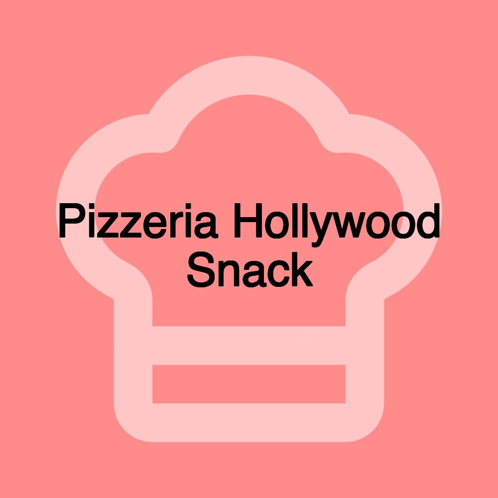 Pizzeria Hollywood Snack