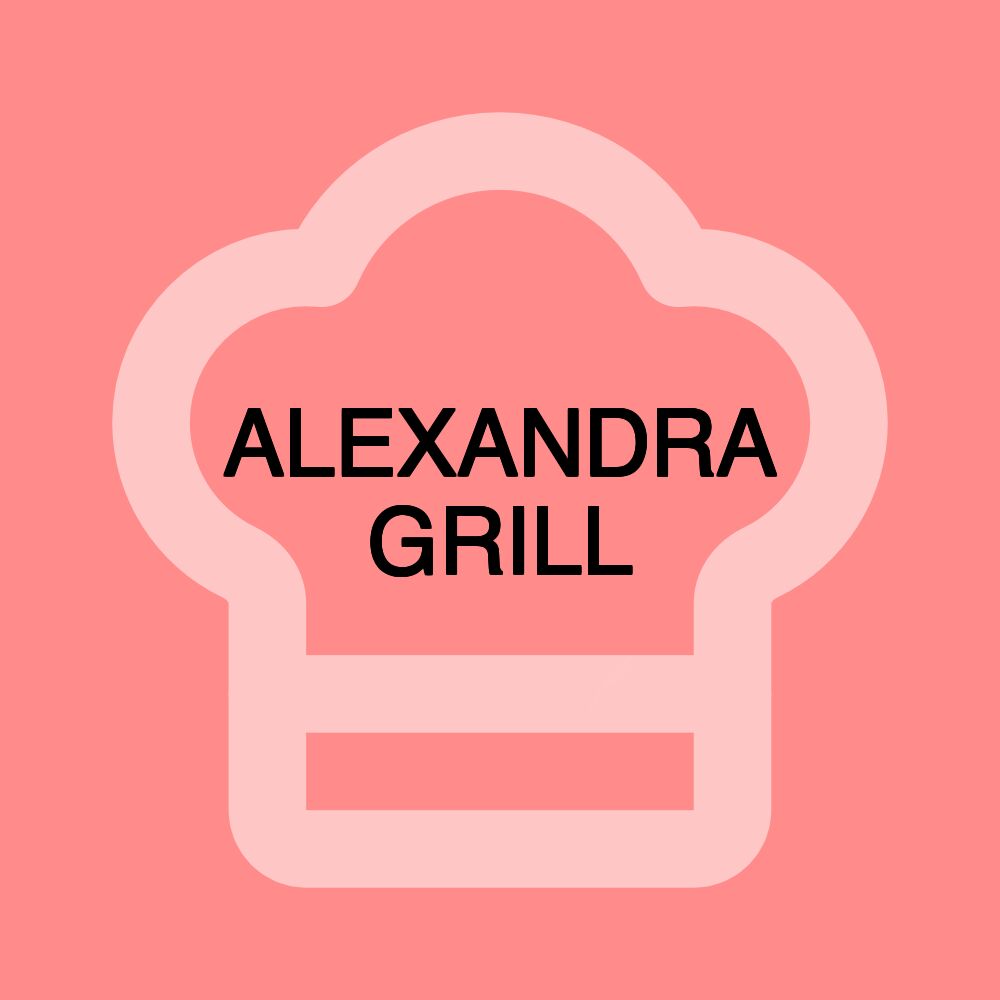 ALEXANDRA GRILL