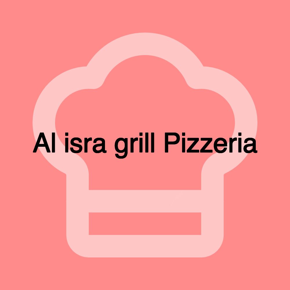 Al isra grill Pizzeria