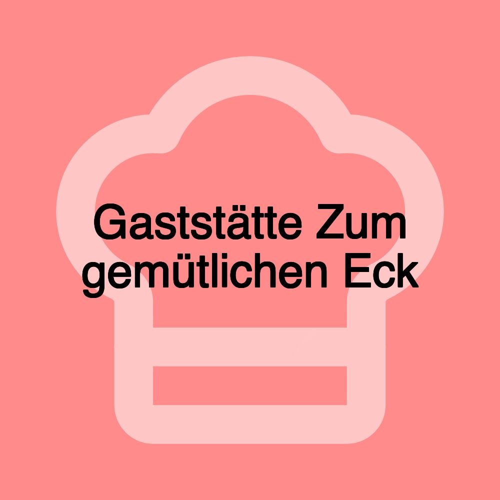 Gaststätte Zum gemütlichen Eck