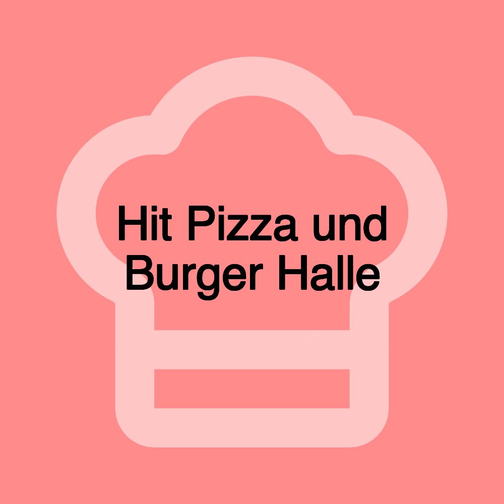 Hit Pizza und Burger Halle