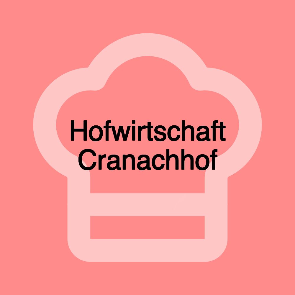 Hofwirtschaft Cranachhof