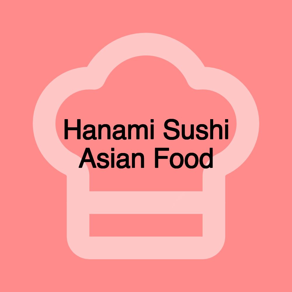 Hanami Sushi Asian Food