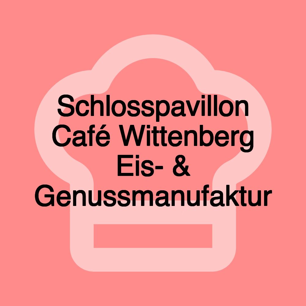 Schlosspavillon Café Wittenberg Eis- & Genussmanufaktur