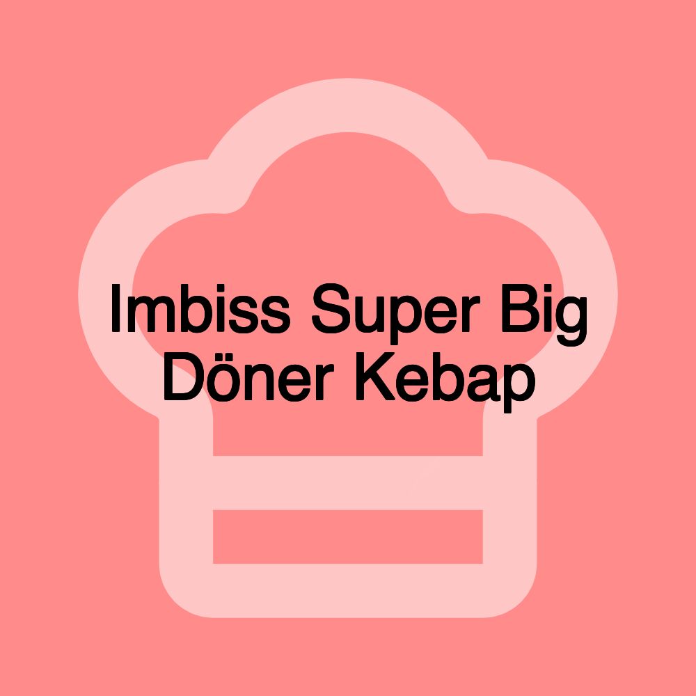 Imbiss Super Big Döner Kebap