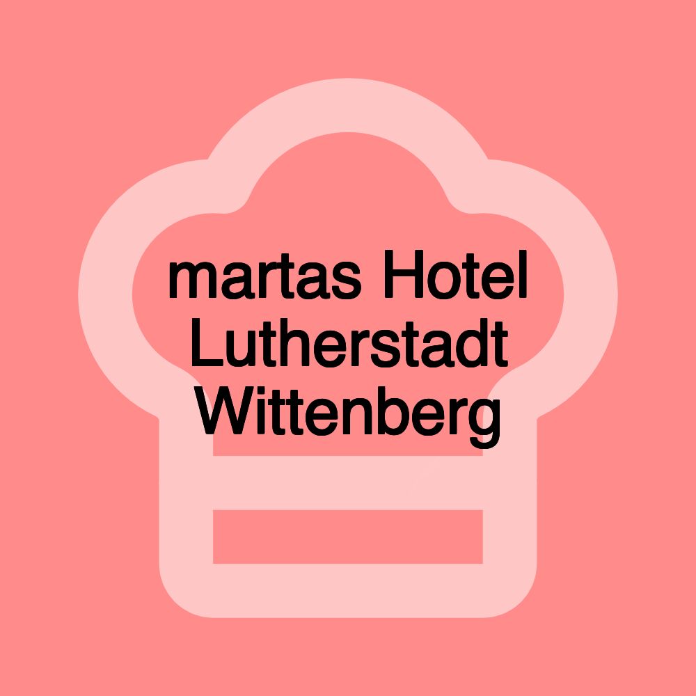 martas Hotel Lutherstadt Wittenberg