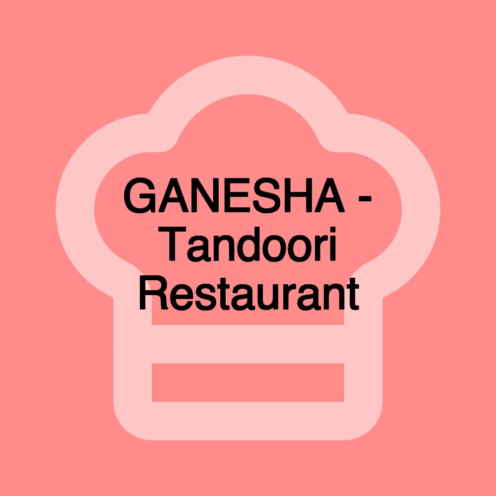 GANESHA - Tandoori Restaurant