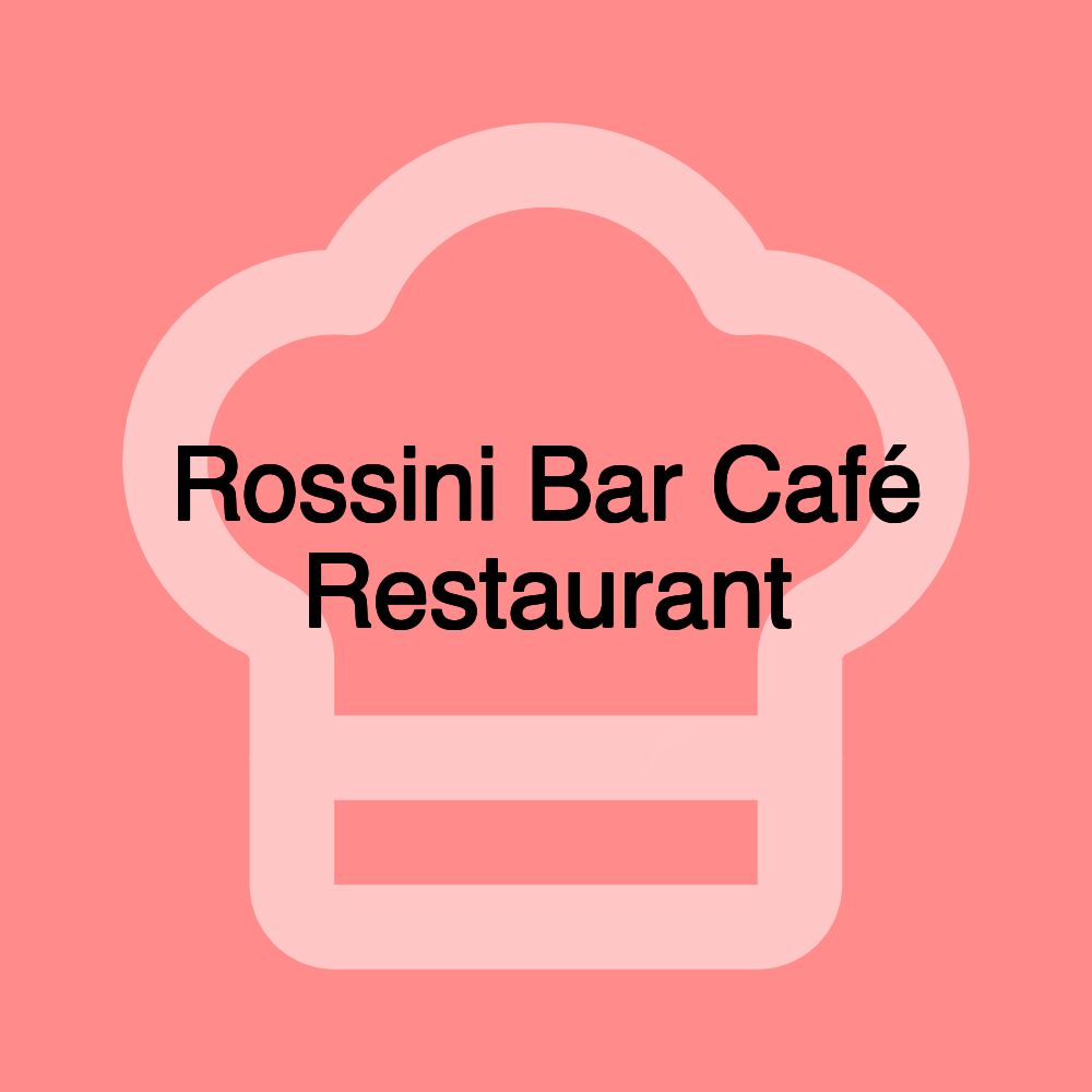 Rossini Bar Café Restaurant