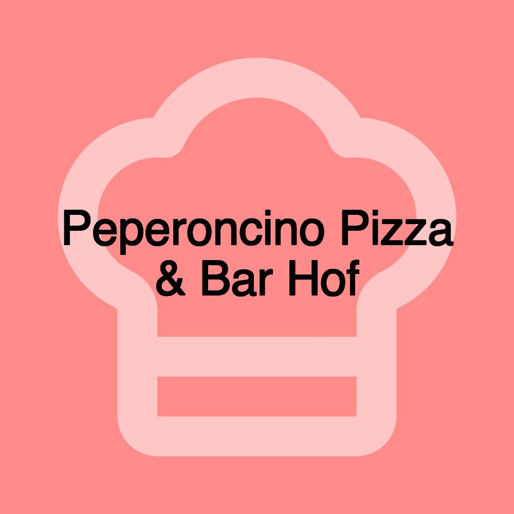 Peperoncino Pizza & Bar Hof