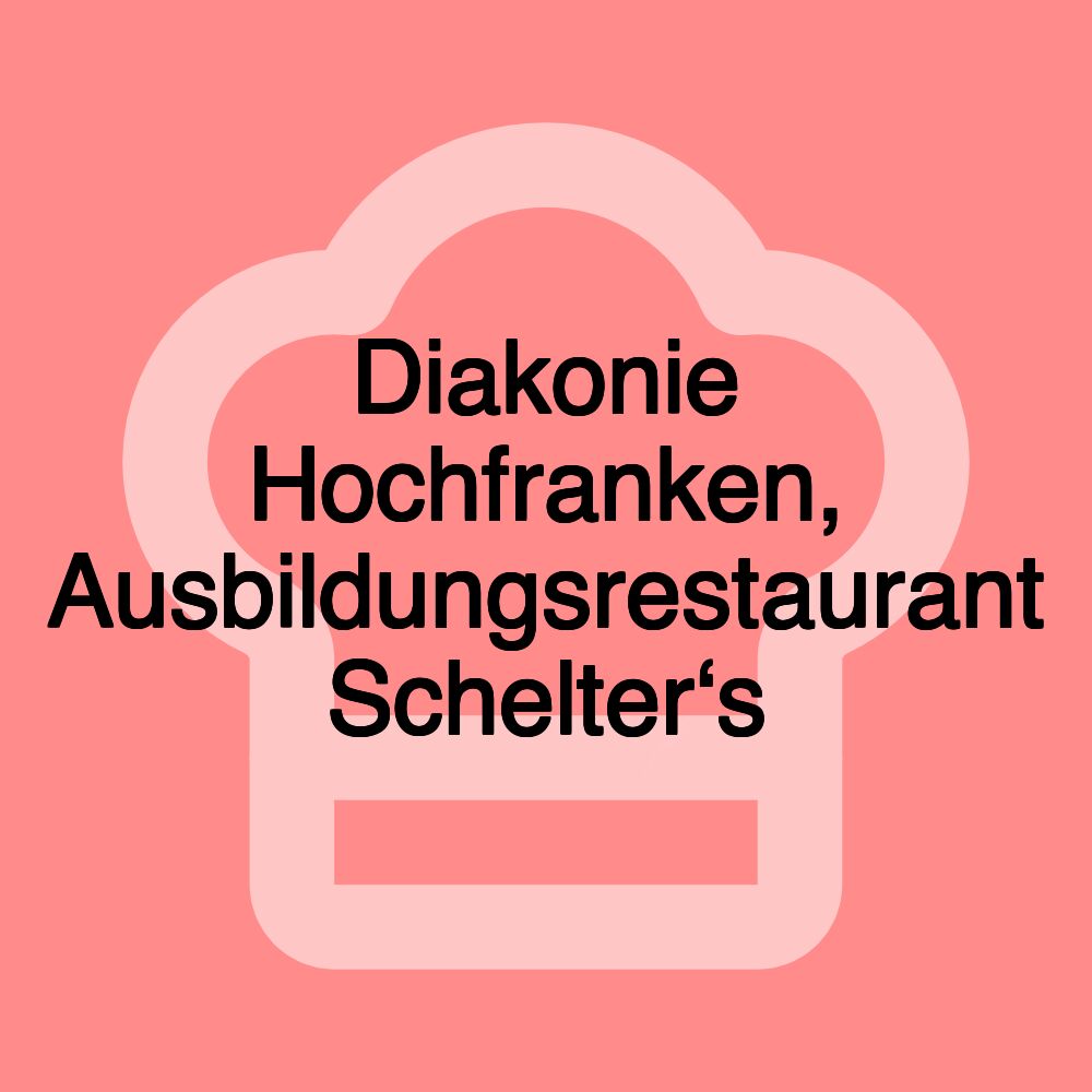 Diakonie Hochfranken, Ausbildungsrestaurant Schelter‘s