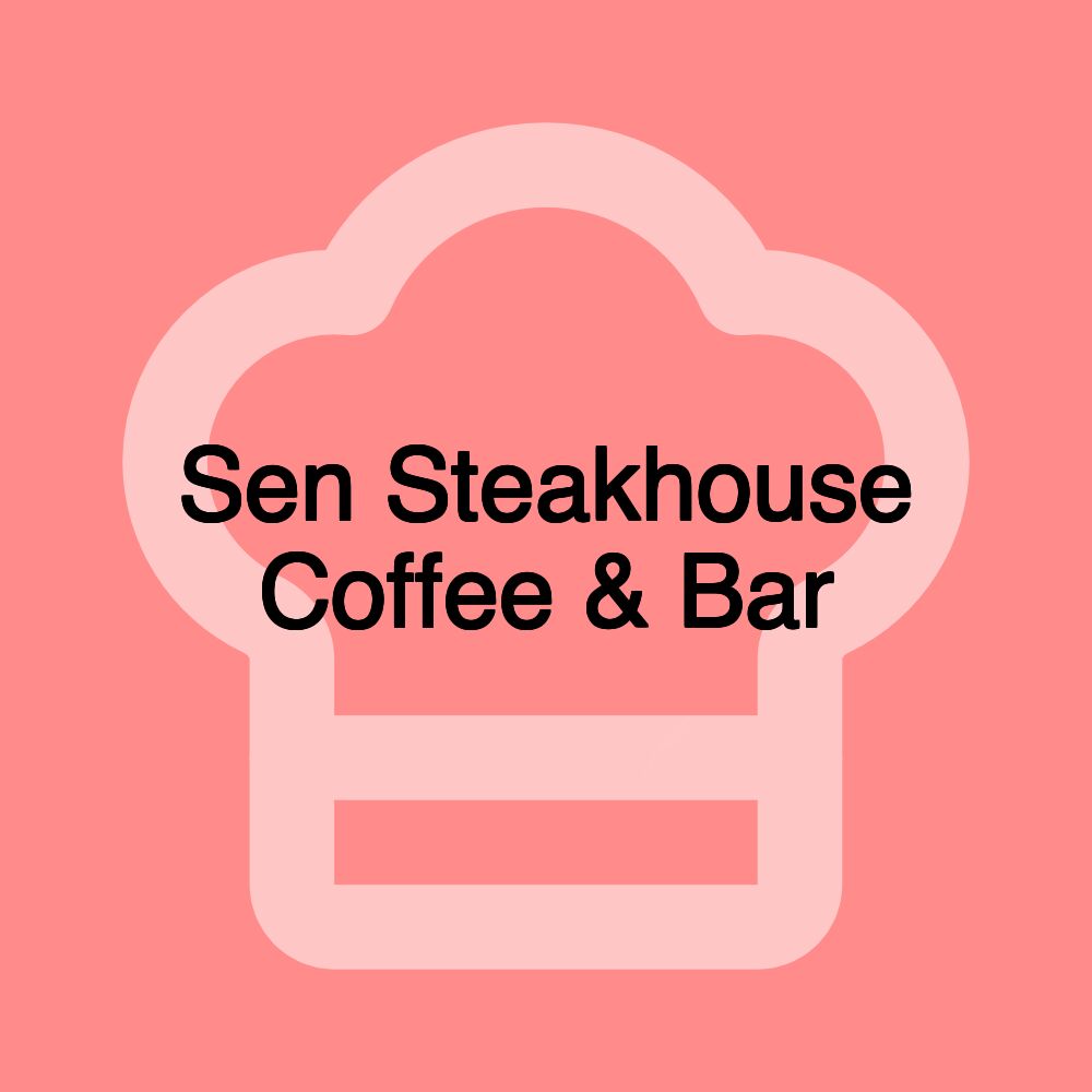 Sen Steakhouse Coffee & Bar