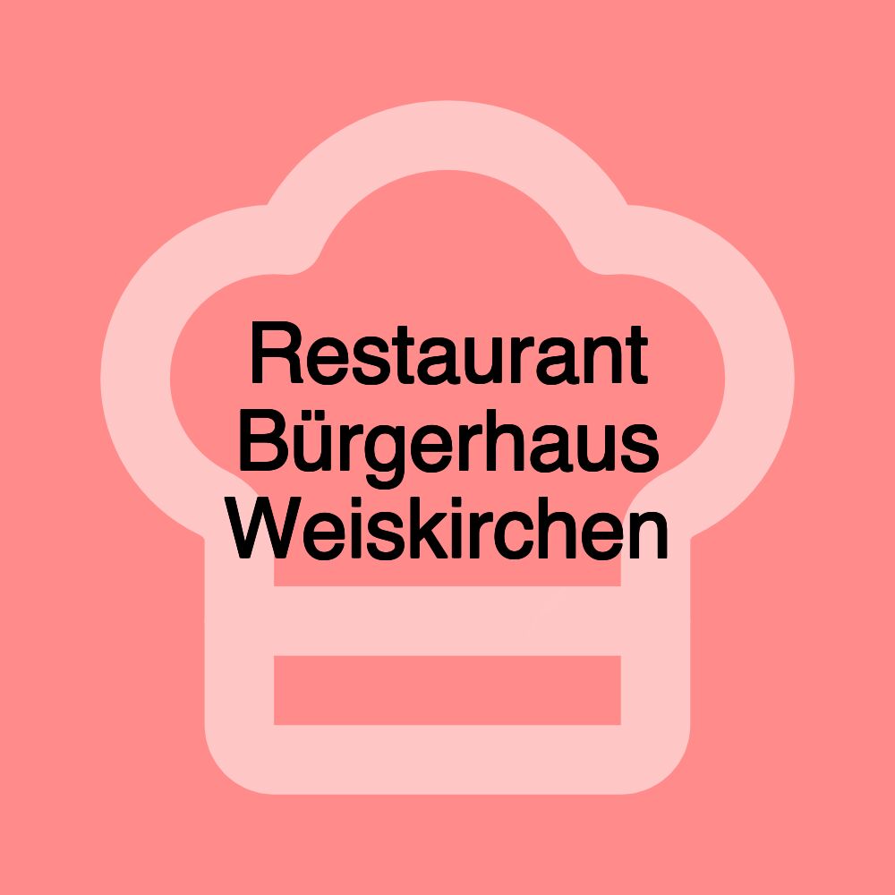 Restaurant Bürgerhaus Weiskirchen