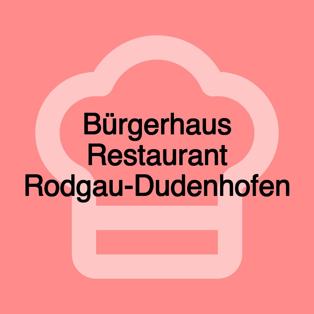 Bürgerhaus Restaurant Rodgau-Dudenhofen